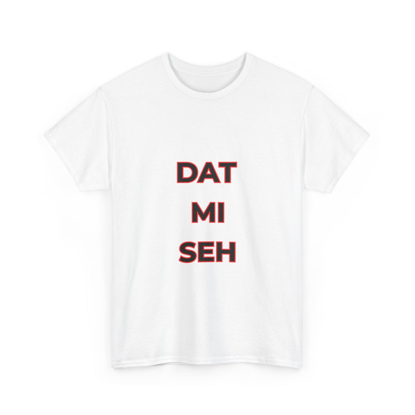 WHITE 'DAT MI SEH' T-SHIRT - UNISEX