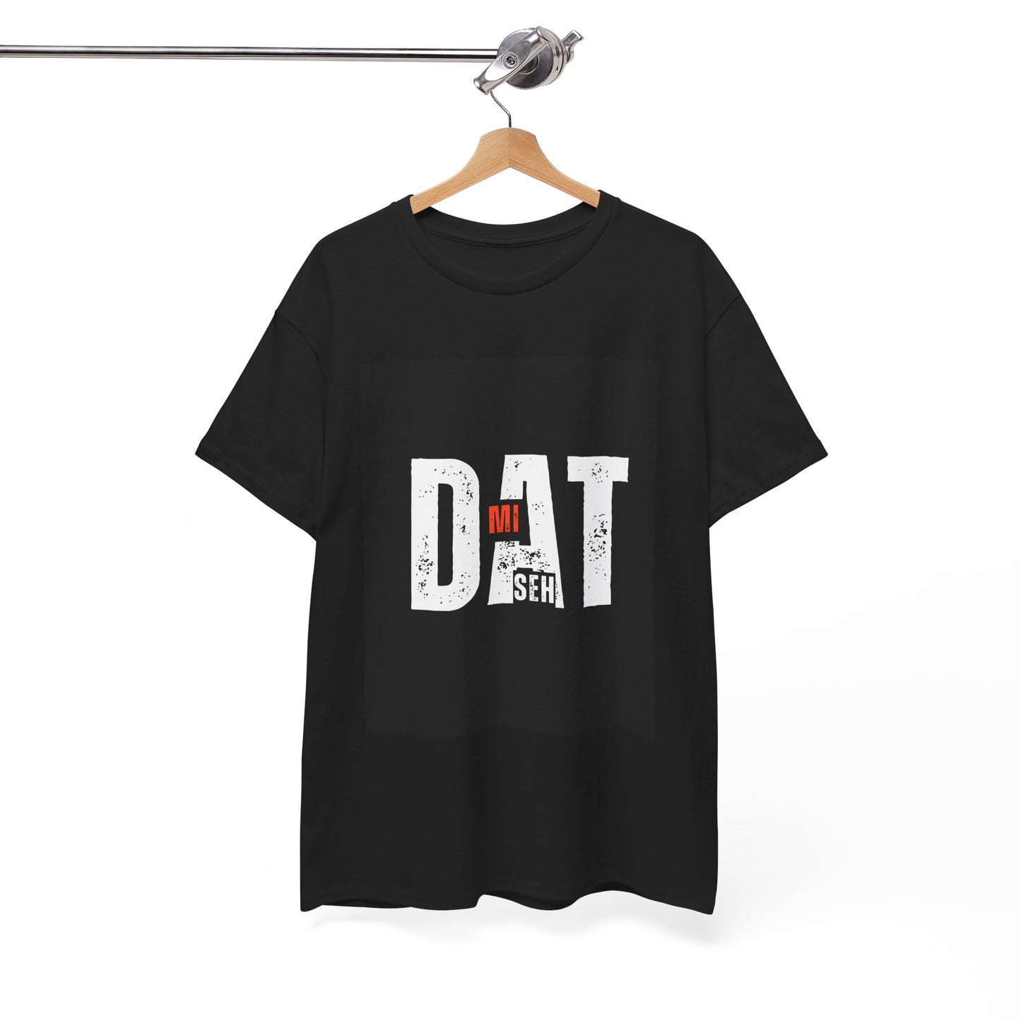 BLACK 'DAT MI SEH' T-SHIRT- UNISEX